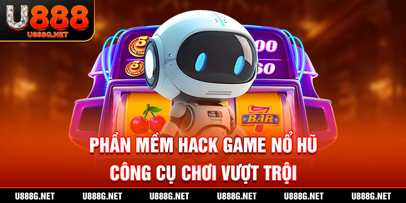 phần mềm hack game nổ hũ